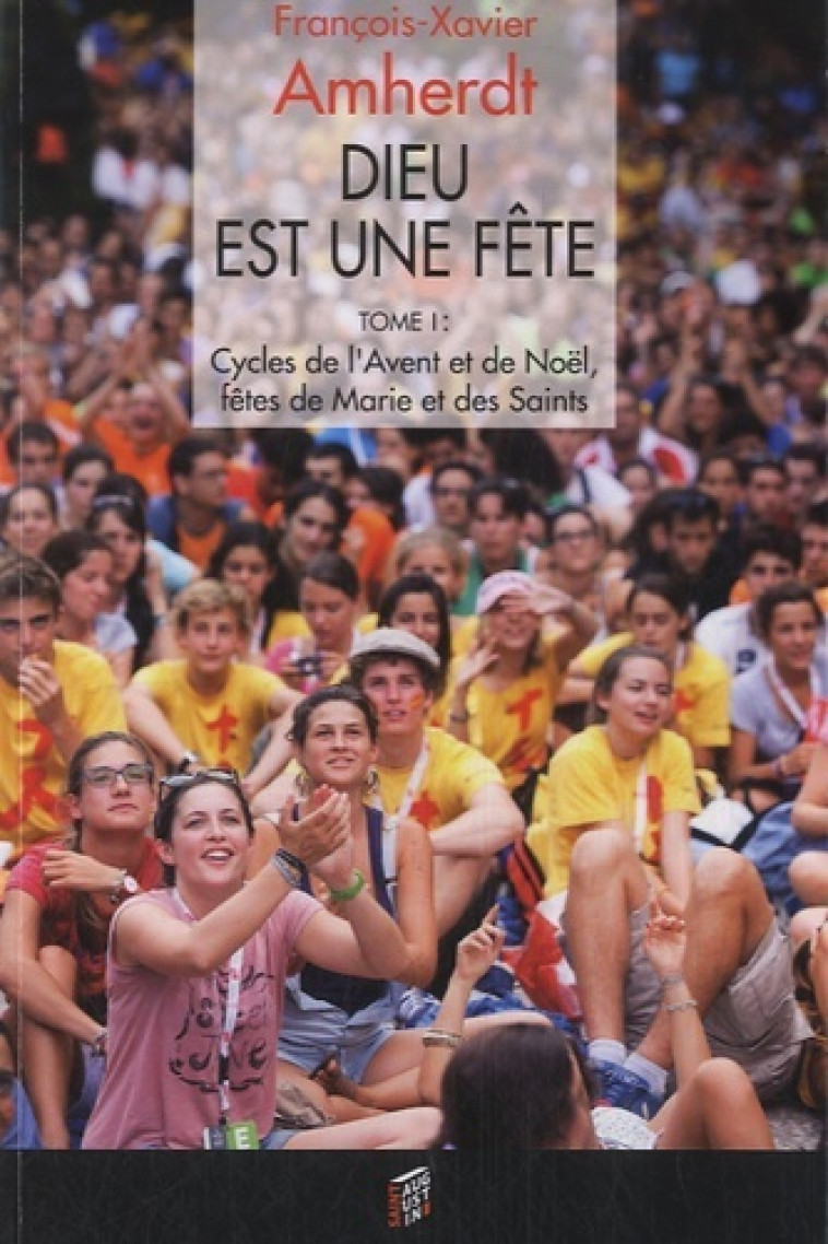 DIEU EST UNE FETE TOME 1 - FRANCOI AMHERDT - SAINT AUGUSTIN