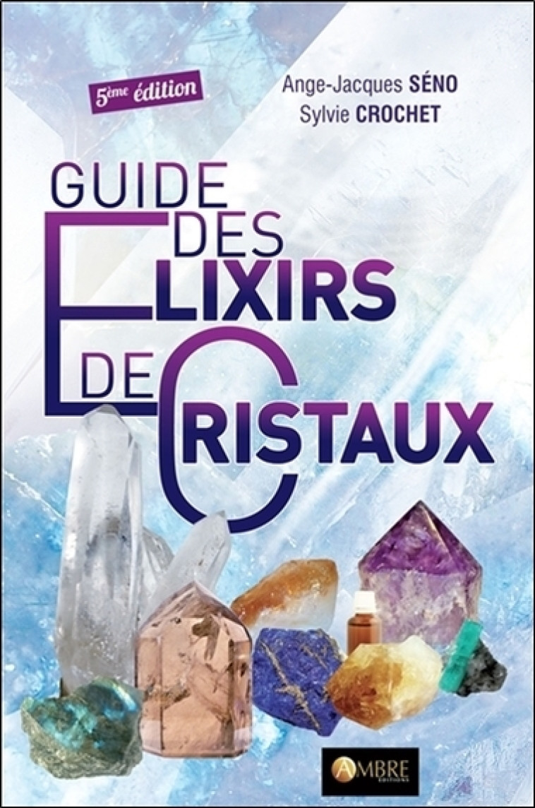 Guide des élixirs de cristaux - Jacques-Ange Séno - AMBRE