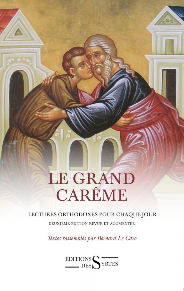 Le grand carême, lectures orthodoxes pour chaque jour - Bernard LE CARO - DES SYRTES