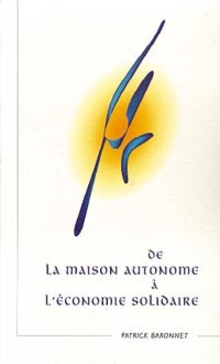 Maison autonome à l'économie solidaire - Patrick Baronnet - MAISON AUTONOME