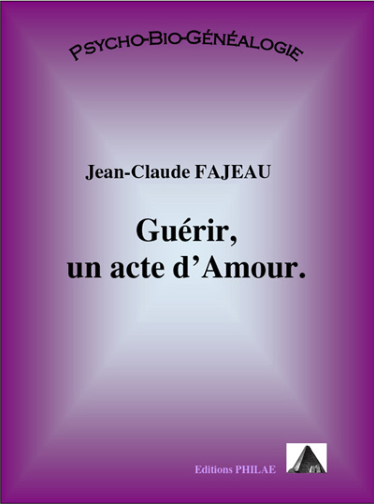 Guérir - un acte d'amour - Jean-Claude Fajeau - FAJEAU