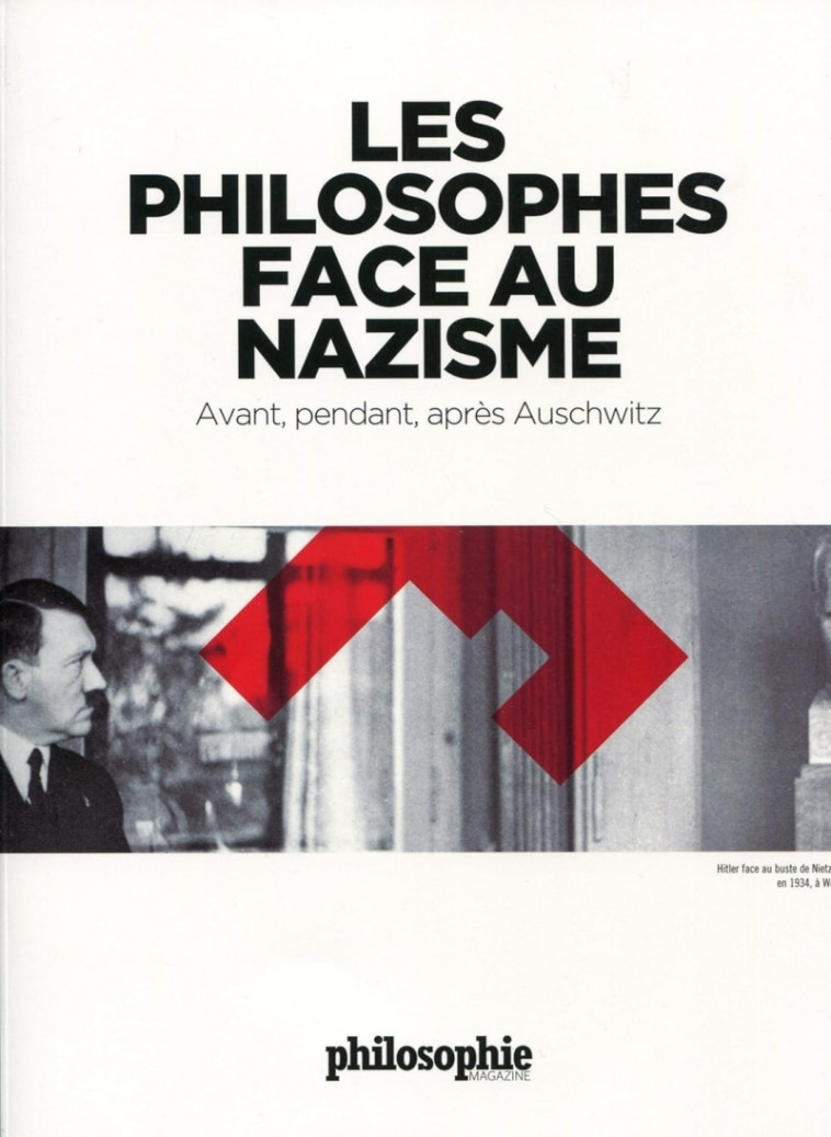 Les philosophes face au nazisme - Avant, pendant, après Ausc -  Collectif - PHILOSOPHIE MAGAZINE