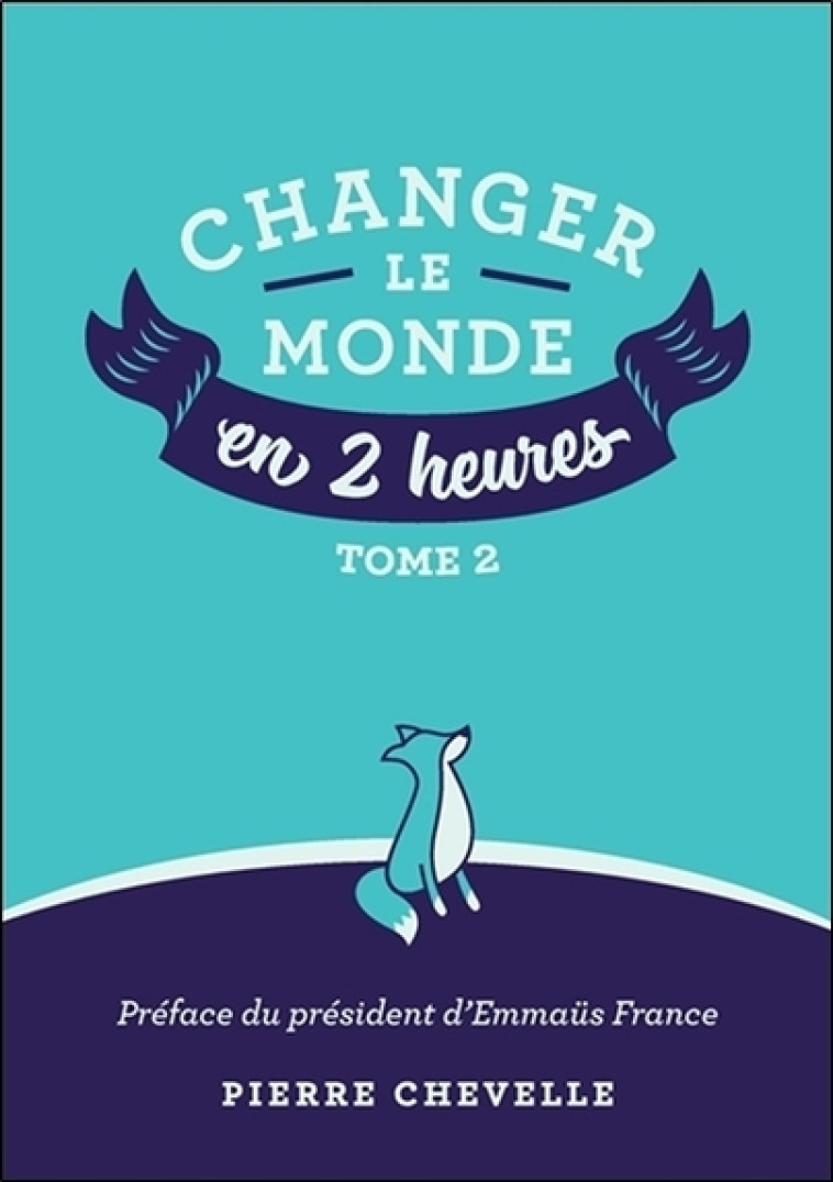 Changer le monde en 2 heures - Tome 2 - Pierre Chevelle - PIERRE CHEVELLE