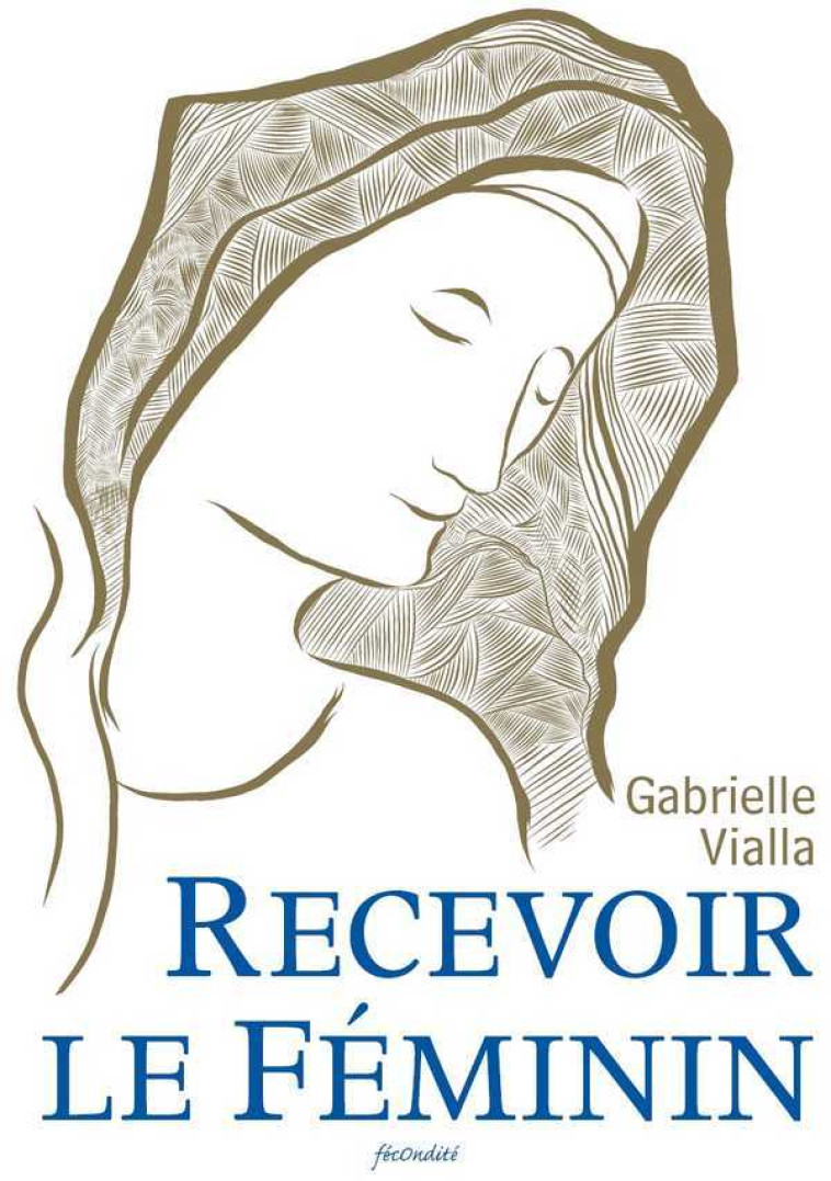 Recevoir le Féminin - Gabrielle VIALLA - FECONDITE ORG