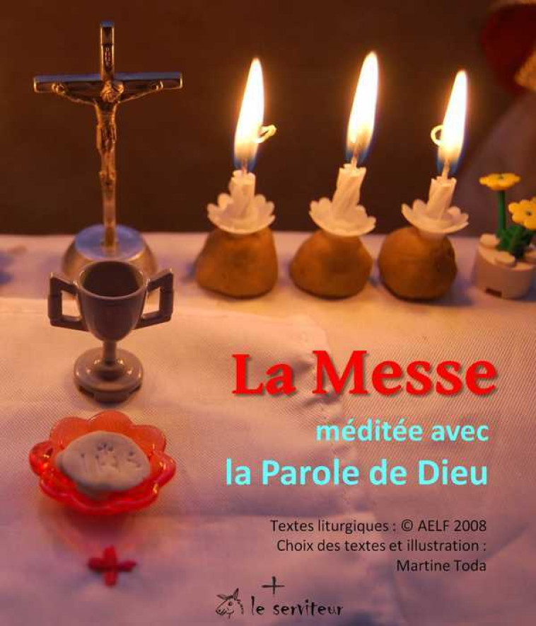 La messe méditée avec la Parole de Dieu - Martine TODA - LE SERVITEUR