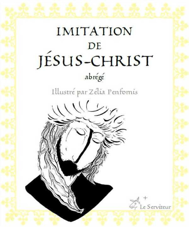 Imitation de Jésus-Christ (abrégé) - Thomas AKEMPIS - LE SERVITEUR