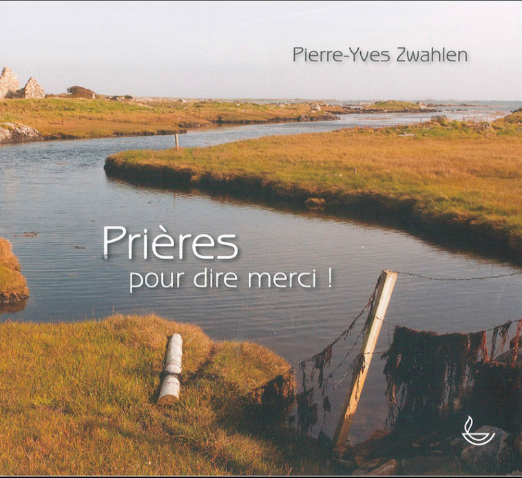 Prières pour dire merci - Pierre-yves Zwahlen - LLB SUISSE