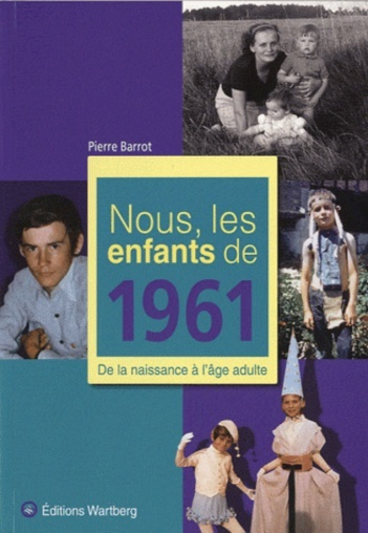 NOUS, LES ENFANTS DE 1961 - PIERRE BARROT - WARTBERG