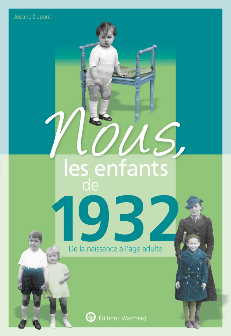 Nous, les enfants de 1932 - Josiane Dupont - WARTBERG