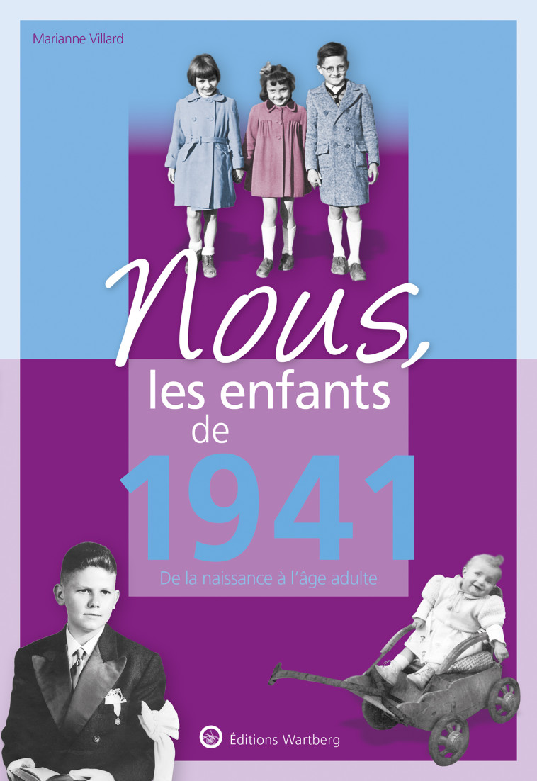 Nous, les enfants de 1941 - Marianne Villard - WARTBERG