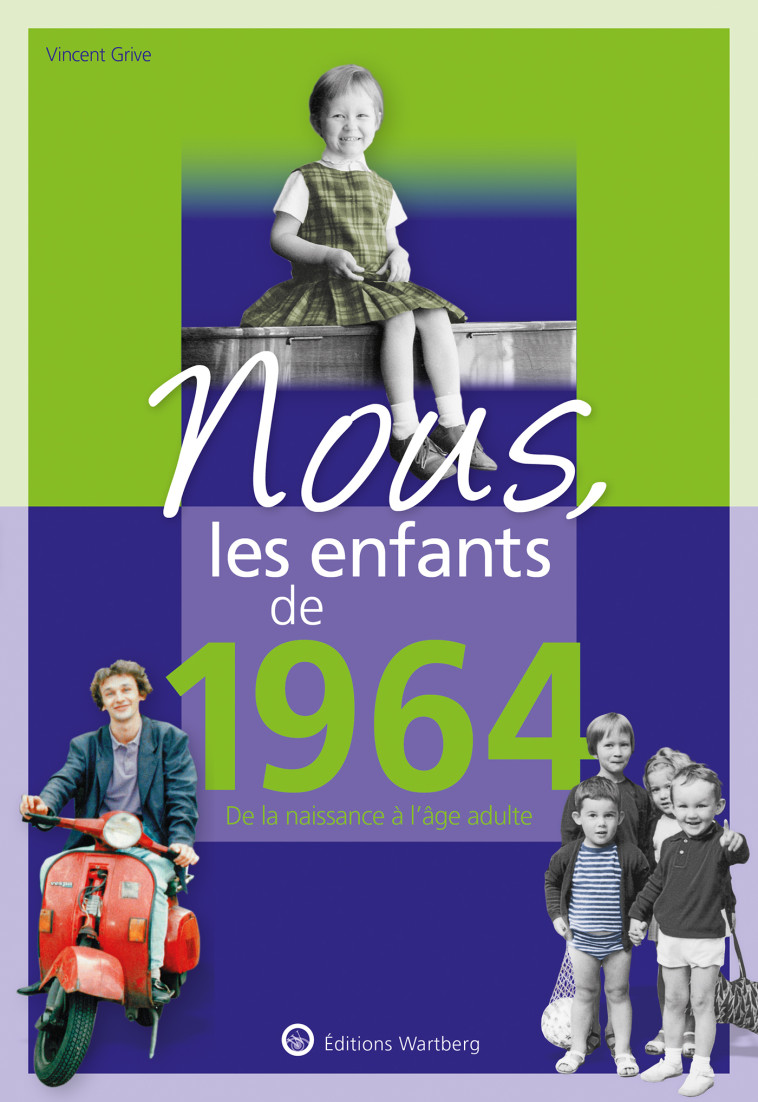 Nous, les enfants de 1964 - Vincent Grive - WARTBERG