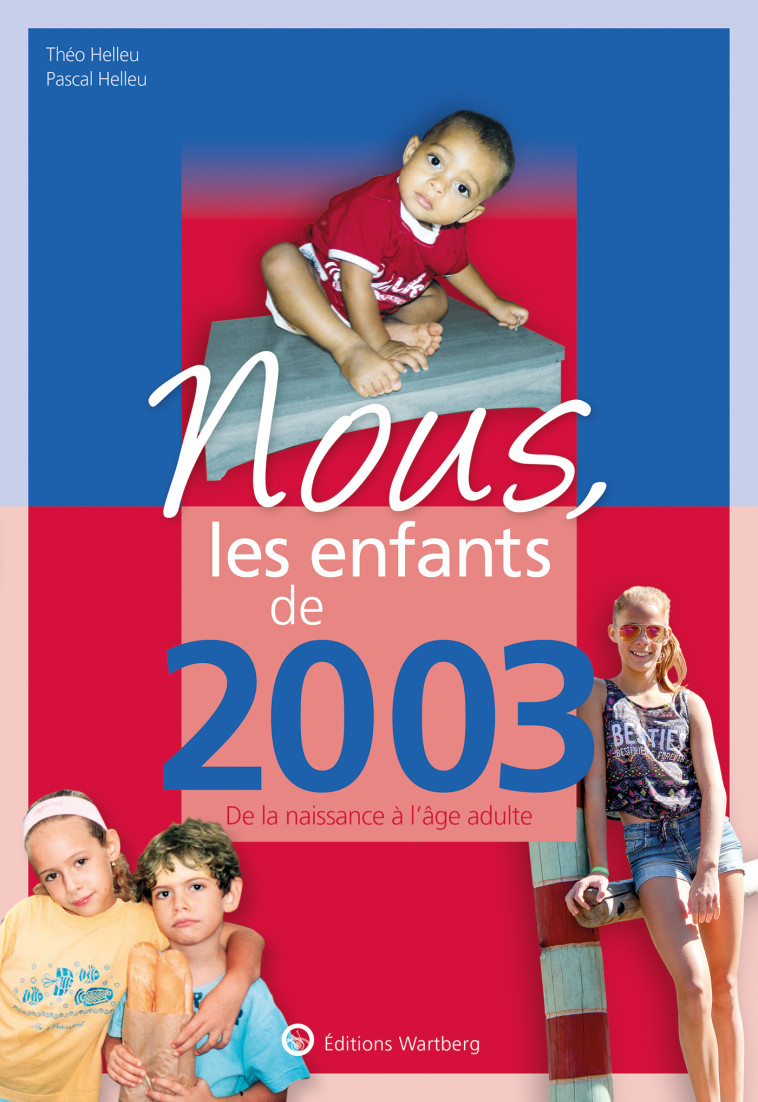 Nous, les enfants de 2003 - Pascal Helleu - WARTBERG