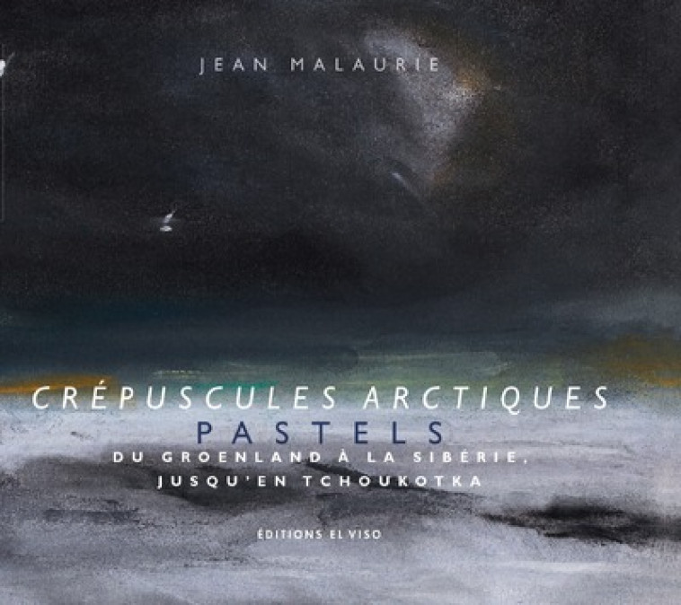 Crépuscules arctiques - Pastels - Jean Malaurie - EL VISO