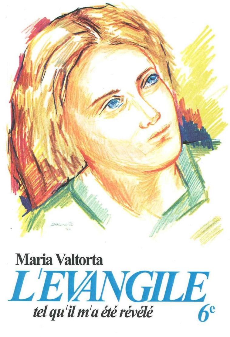 L'évangile tel qu'il m'a été révélé -Maria Valtorta -T6 - Maria Valtorta - VALTORTIANO