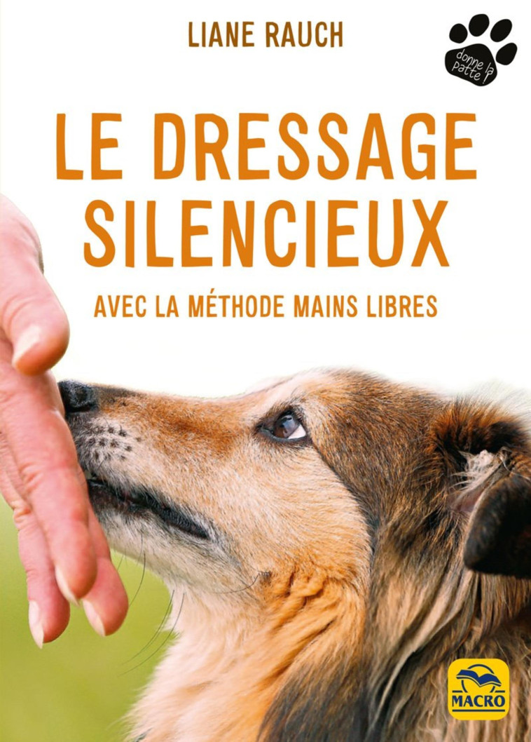 LE DRESSAGE SILENCIEUX -  RAUCH LIANE - MACRO EDITIONS