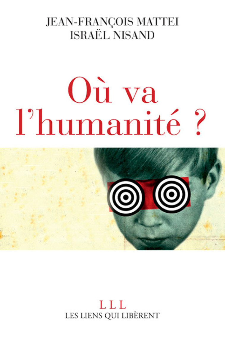 Où va l'Humanité ? - Jean-François Mattéi - LIENS LIBERENT