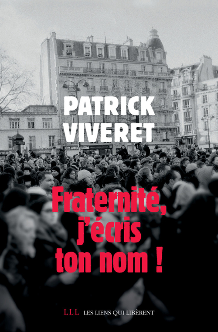 Fraternité, j'écris ton nom ! - Patrick VIVERET - LIENS LIBERENT