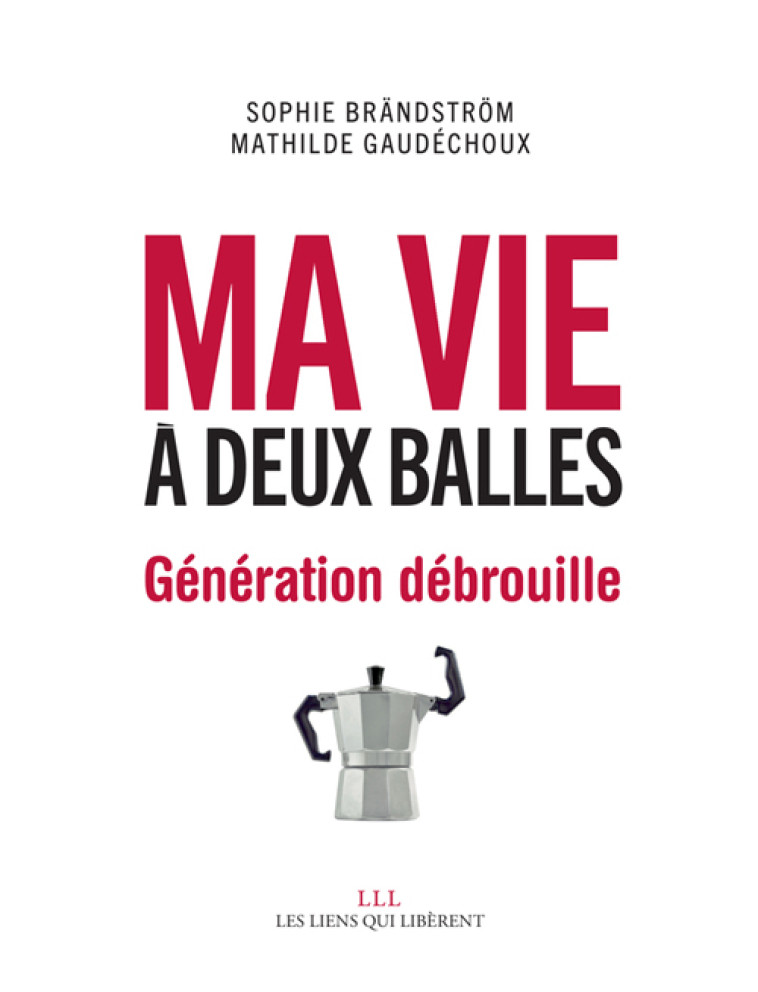 Ma vie à deux balles - Mathilde Gaudechoux - LIENS LIBERENT