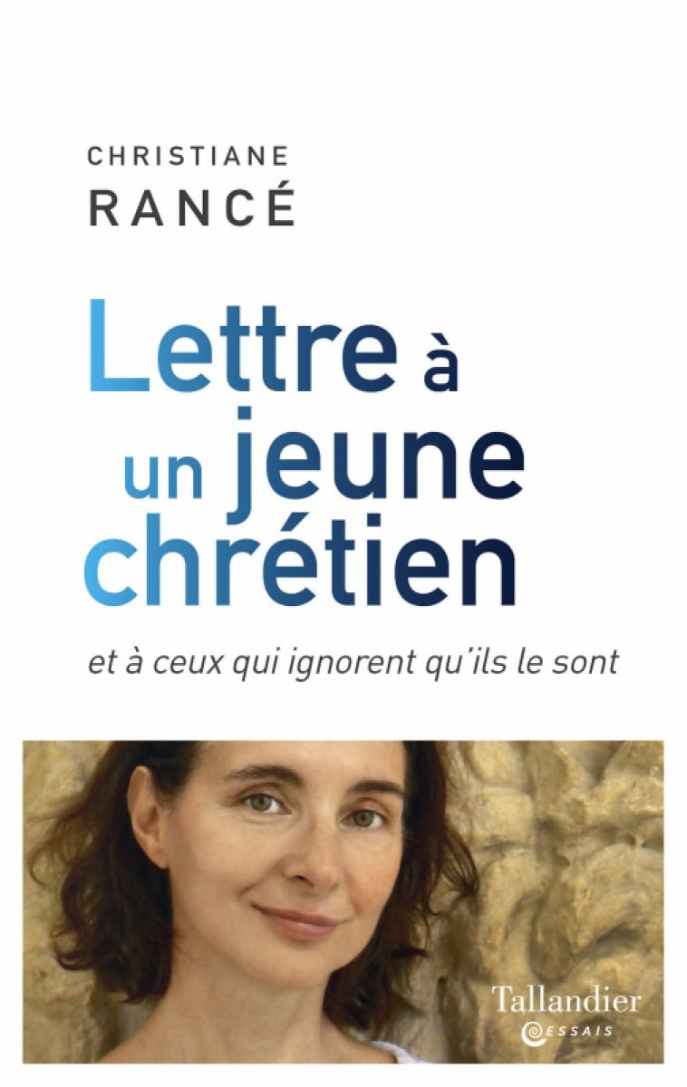 Lettre à un jeune chrétien - Christiane Rancé - TALLANDIER