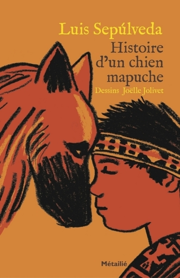 Histoire d'un chien mapuche - Luis Sepúlveda - METAILIE