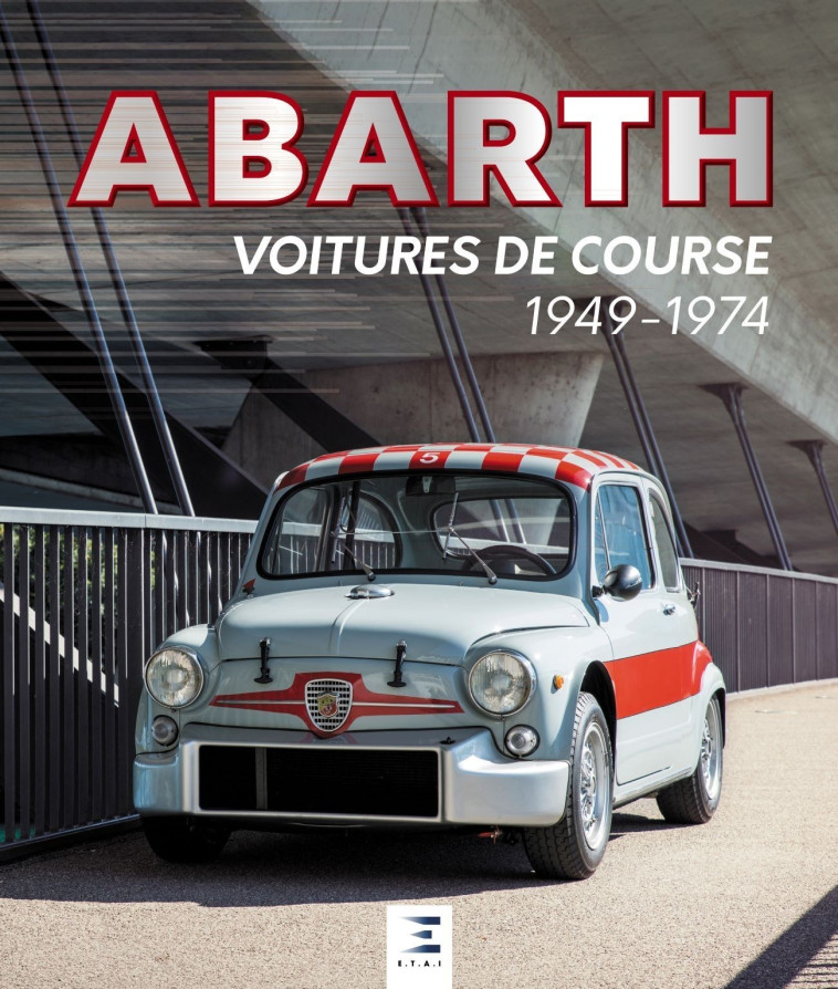 ABARTH, voitures de course (1949-1974) -  Collectif - ETAI