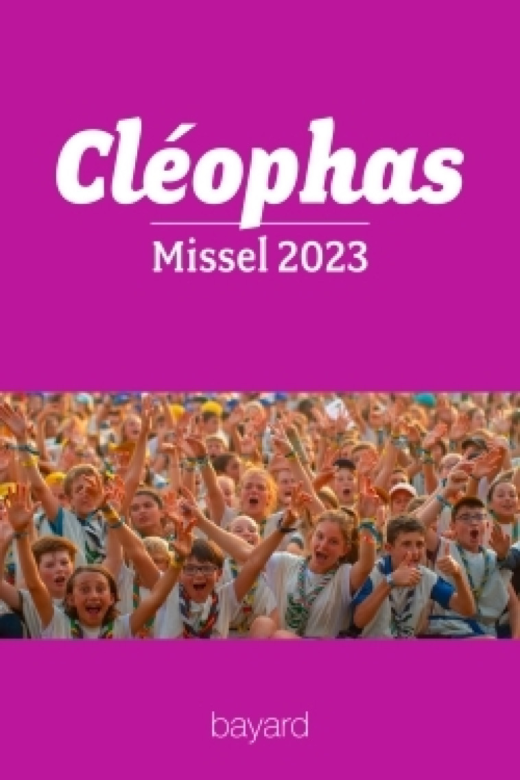 Cléophas - missel 2023 des jeunes - XXX - BAYARD PRESSE