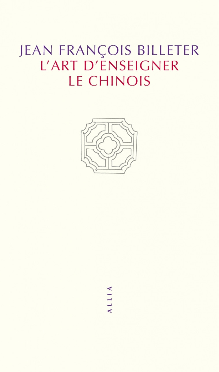 L'Art d'enseigner le chinois - Jean François BILLETER - ALLIA