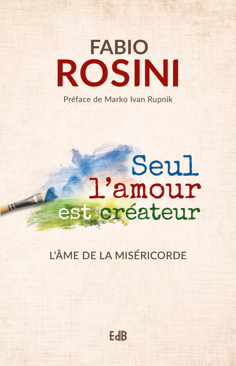 Seul l’amour est créateur - Fabio Rosini - BEATITUDES