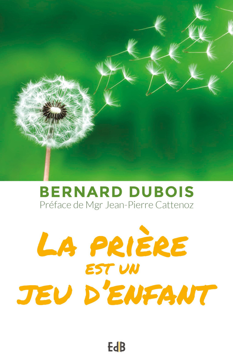 La prière est un jeu d’enfant - Bernard Dubois - BEATITUDES