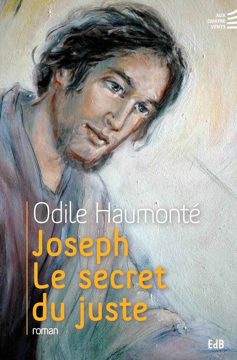 Joseph, le secret du Juste - Odile Haumonté - BEATITUDES