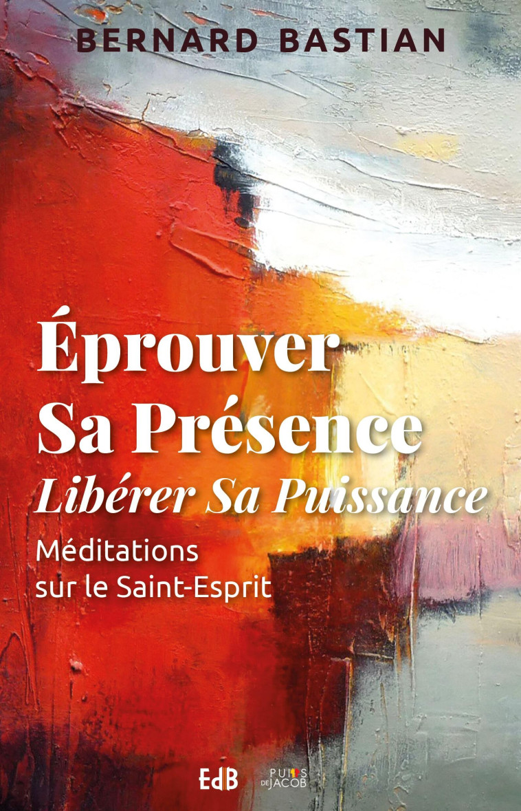 Éprouver Sa Présence Libérer Sa Puissance - Bernard Bastian - BEATITUDES