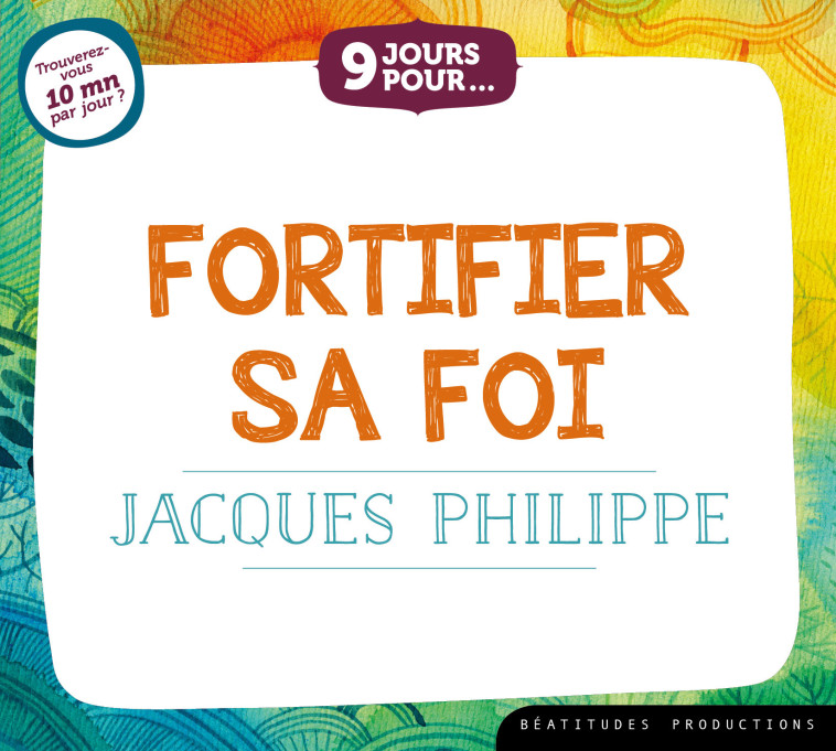 9 jours pour... Fortifier sa foi – Livre audio - JACQUES PHILIPPE - BEATITUDES