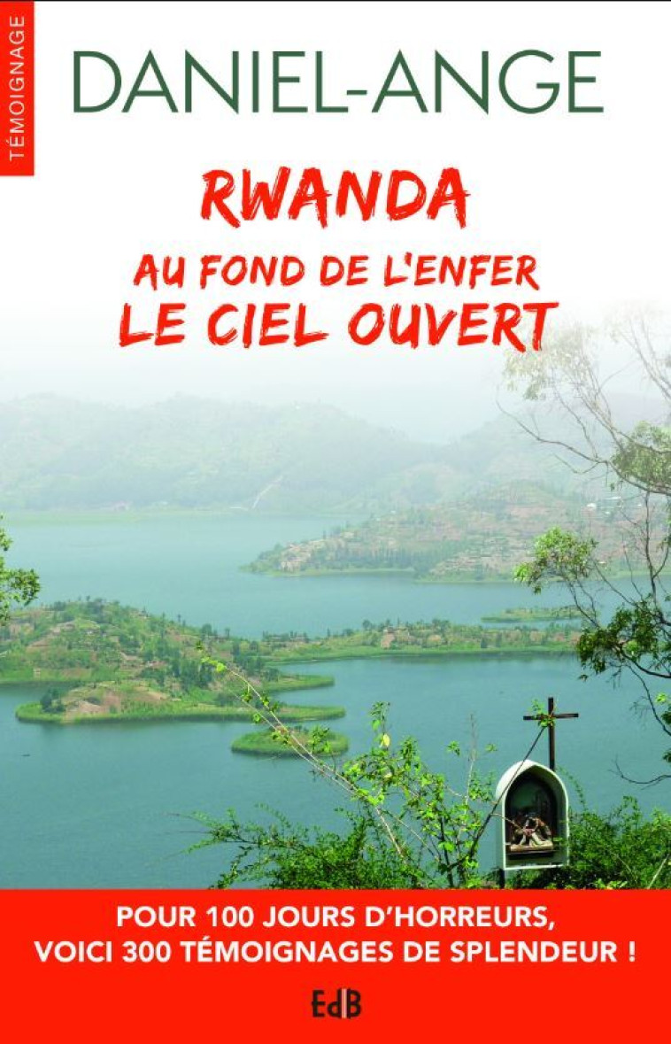 Rwanda - Au fond de l’enfer le Ciel ouvert -  Daniel-Ange  - BEATITUDES