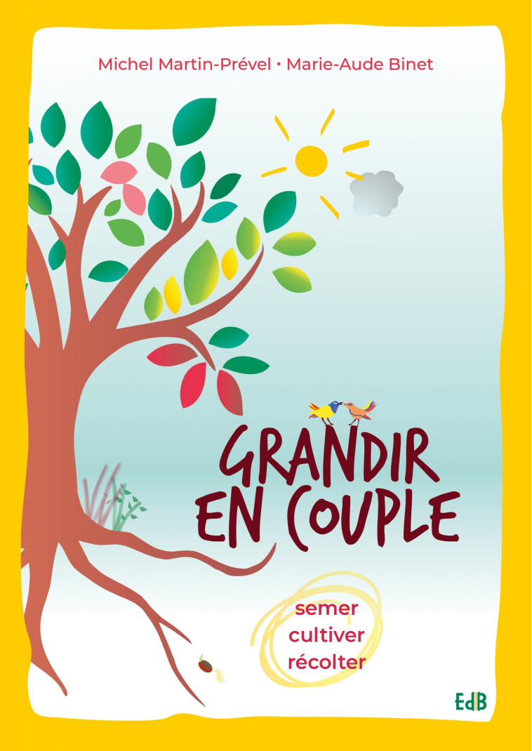 Grandir en couple -  Michel Martin-Prével et Marie-Aude Binet. Illustra - BEATITUDES