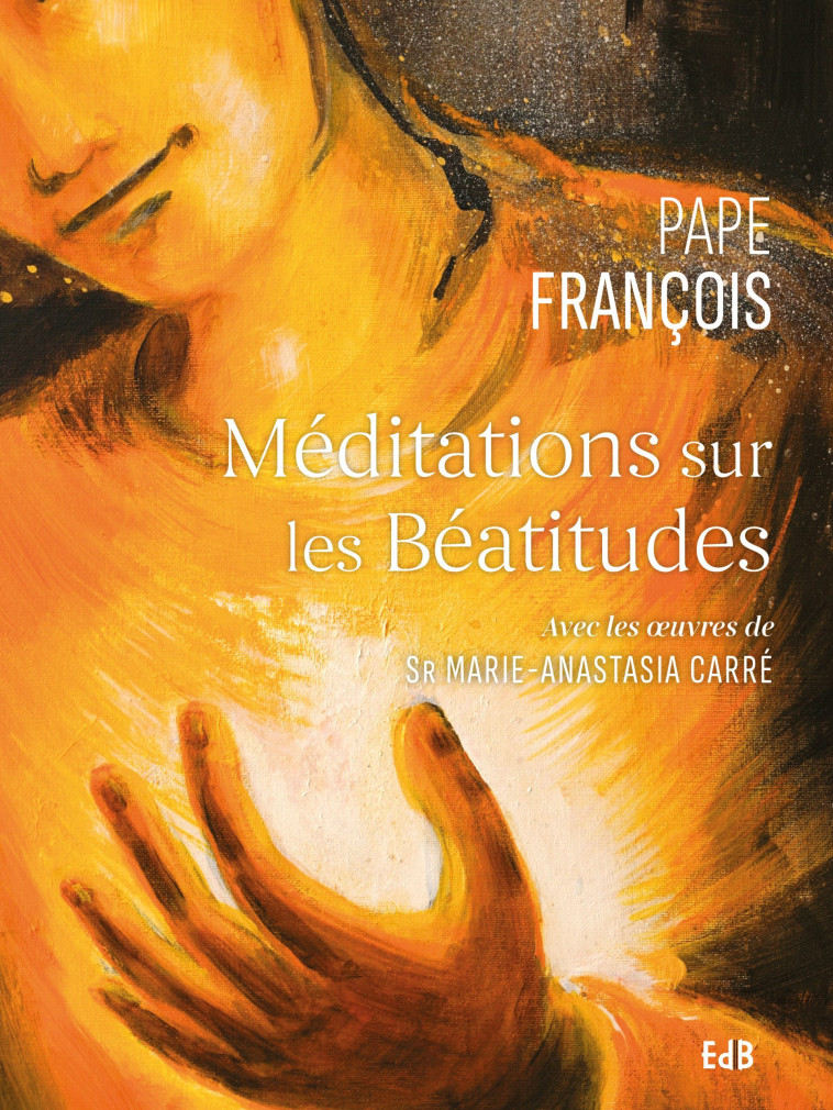 Méditations sur les Béatitudes -  Pape Francois - BEATITUDES