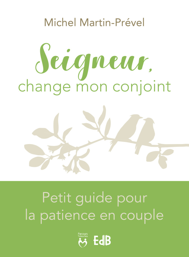 Seigneur, change mon conjoint - Michel Martin-Prével - BEATITUDES