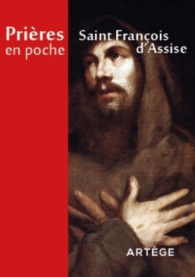 Prières en poche - Saint François d'Assise -  Saint François d'Assise - ARTEGE