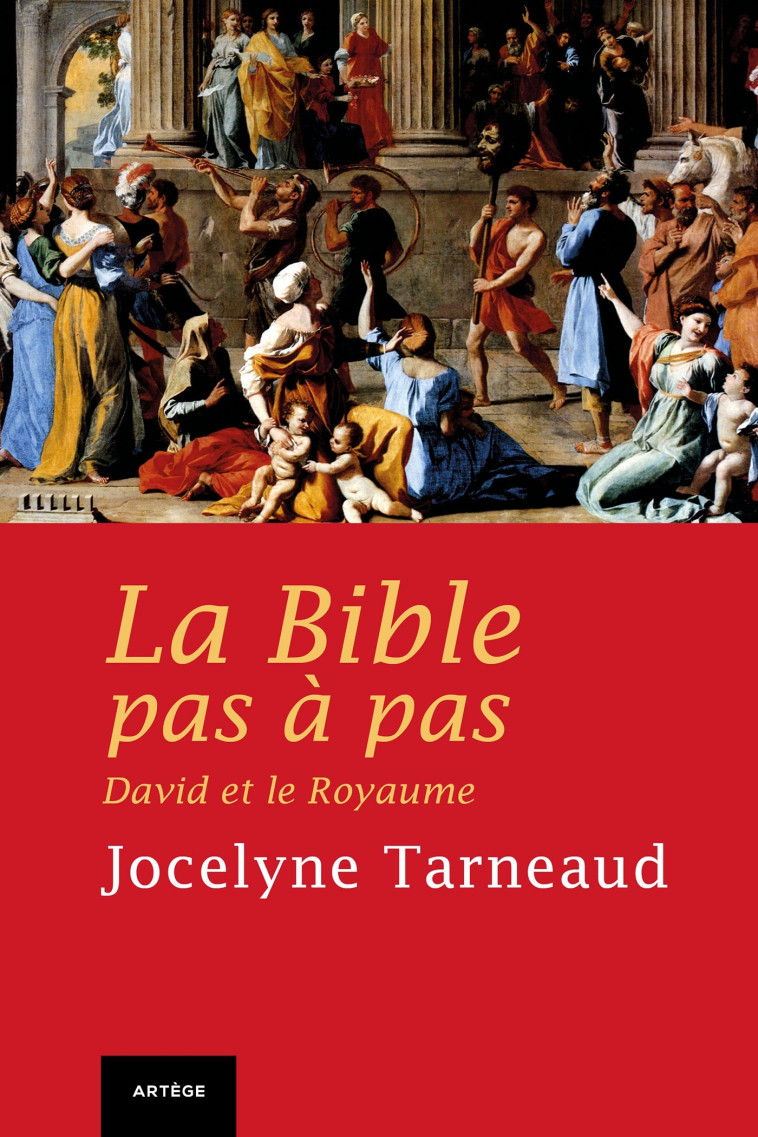 La Bible pas à pas : David et le Royaume - Jocelyne Tarneaud - ARTEGE