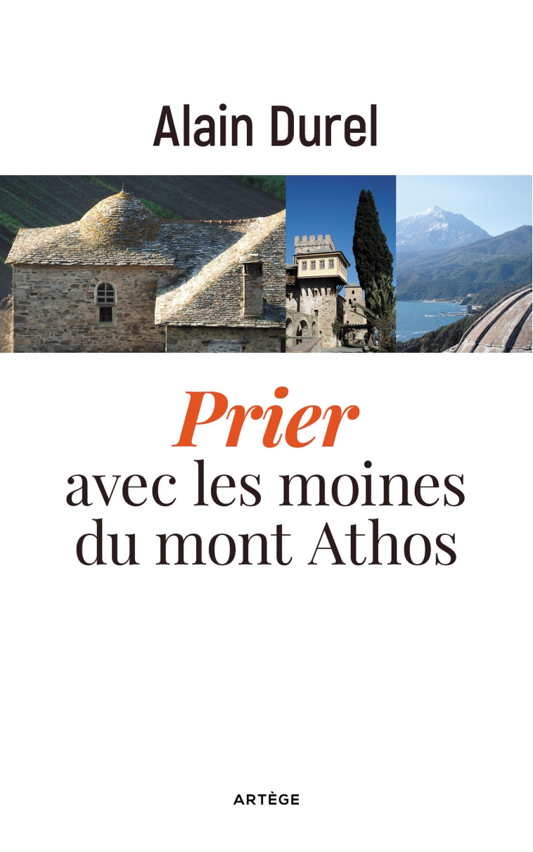 Prier avec les moines du mont Athos - Alain Durel - ARTEGE