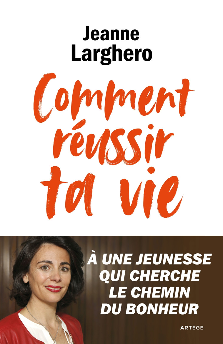 Comment réussir ta vie - Jeanne Larghero - ARTEGE