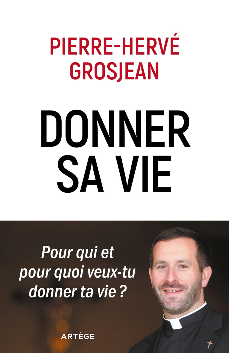 Donner sa vie - Pierre-Hervé GROSJEAN - ARTEGE