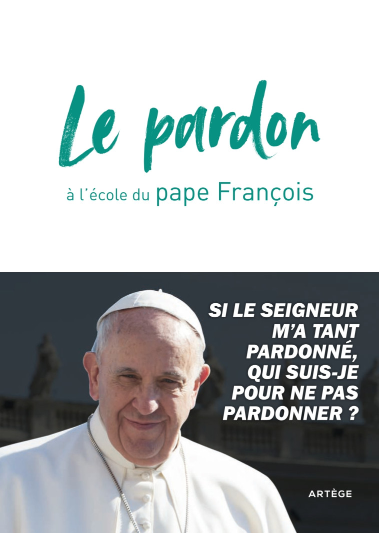 Le pardon à l'école du pape François -  François - ARTEGE