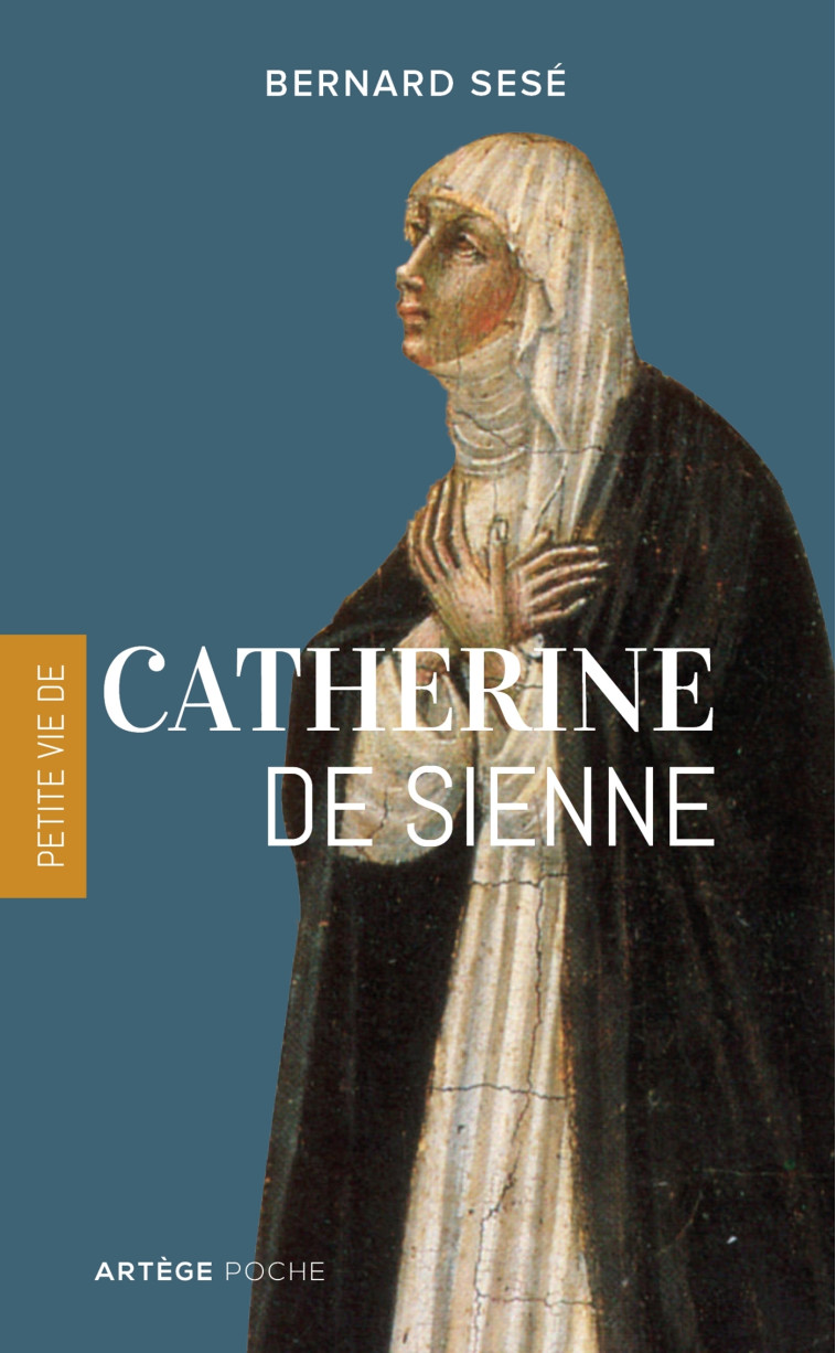 Petite vie de Catherine de Sienne - BERNARD SESE - ARTEGE