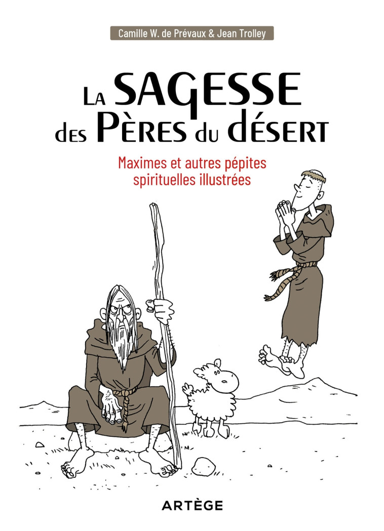 La sagesse des Pères du désert - Camille W. de Prévaux - ARTEGE