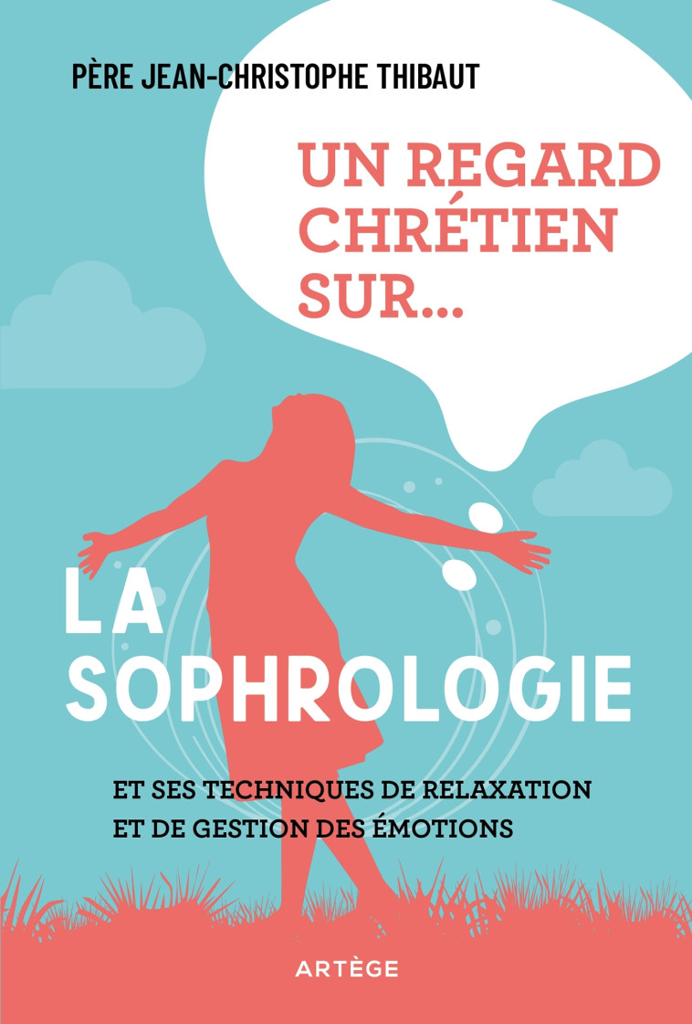 Un regard chrétien sur... la sophrologie - Jean-Christophe Thibaut - ARTEGE