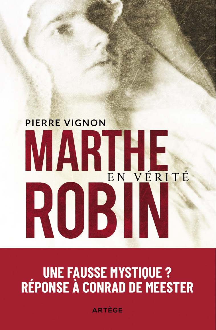 Marthe Robin en vérité - Pierre Vignon - ARTEGE