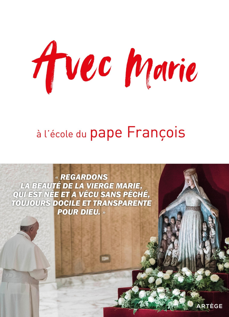 Avec Marie, à l'école du pape François - Cédric Chanot - ARTEGE