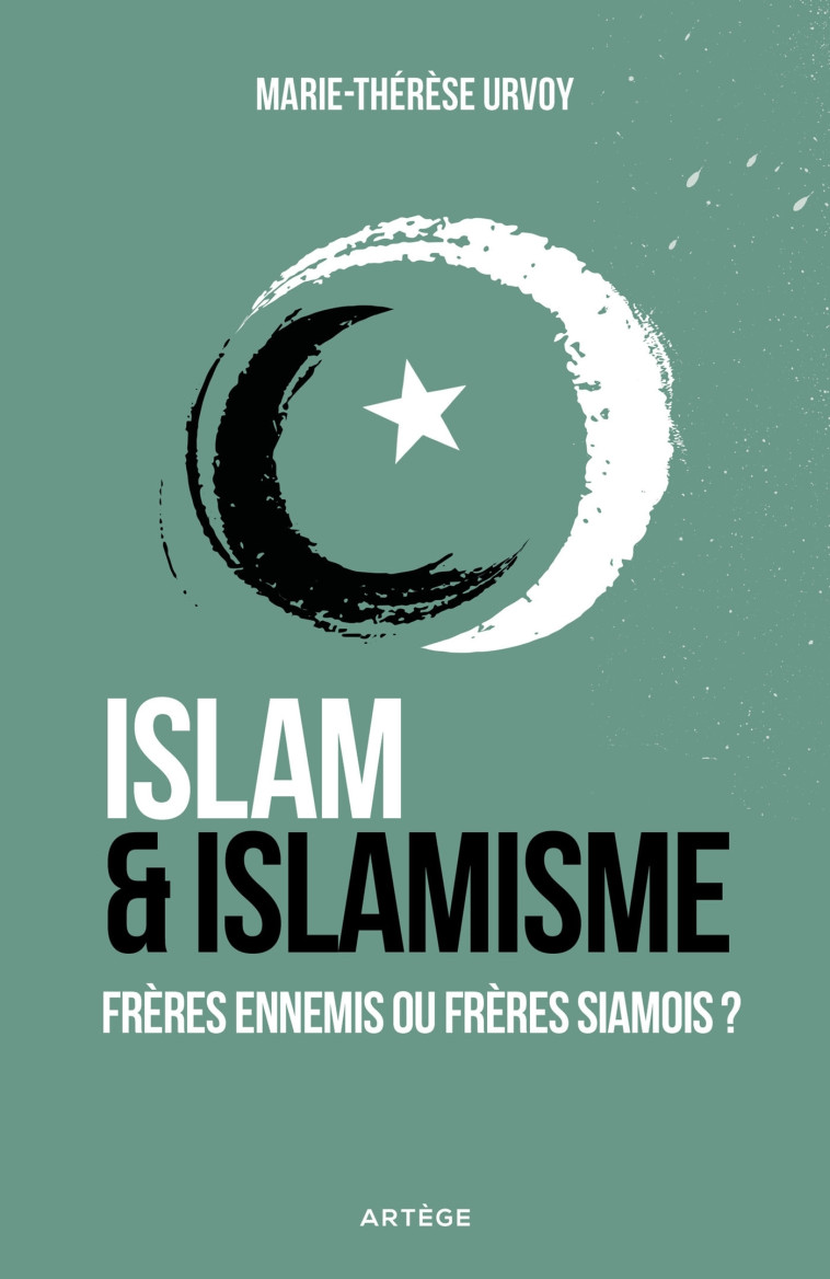 Islam et islamisme - Marie-Thérèse Urvoy - ARTEGE