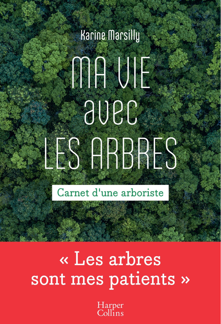 Ma vie avec les arbres - Karine Marsilly - HARPERCOLLINS