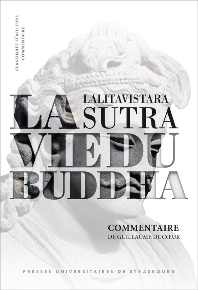 La vie du buddha. lalitavistara s?tra : commentaire -  Ducoeur G. - PU STRASBOURG